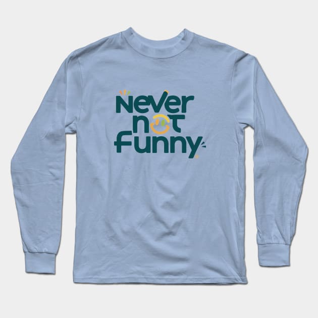 NEVER NOT FUNNY Long Sleeve T-Shirt by AnimeVision